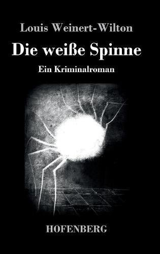Die weiße Spinne: Ein Kriminalroman
