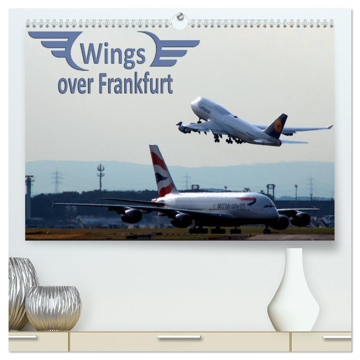 Wings over Frankfurt (UK Edition) (High Quality Premium Wall Calendar 2026 DIN A2 landscape),CALVENDO 12 Month Wall Calendar: A calendar for aviation ... month displays a different airline/aircraft