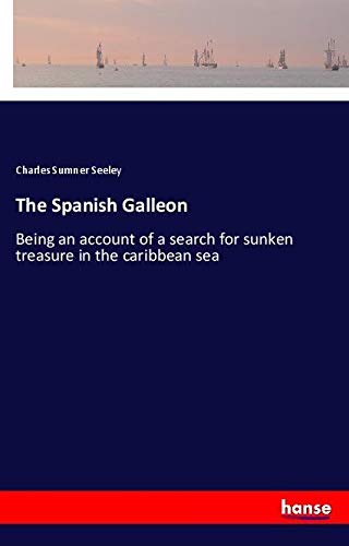 The Spanish Galleon: Being an account of a search for sunken treasure in the caribbean sea
