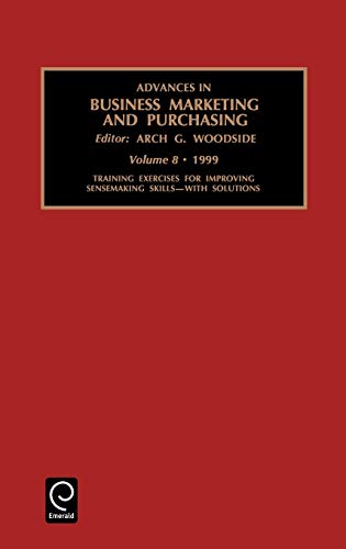 Training Exercises for Improving Sensemaking Skills - With Solutions: 8 (Advances in Business Marketing and Purchasing): Vol 8 (Advances in Business Marketing & Purchasing, Band 8)