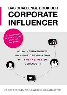 Das Challenge Book der Corporate Influencer: 40|10 Inspirationen, um deine Organisation mit Werkstolz zu verändern