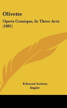 Olivette: Opera Comique, In Three Acts (1881)