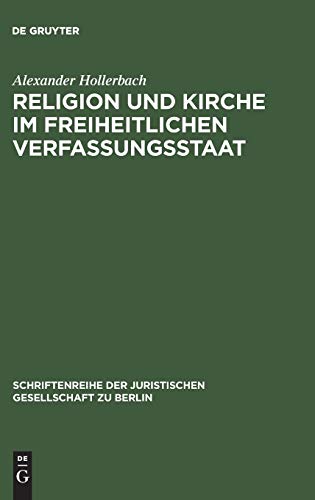 Religion und Kirche im freiheitlichen Verfassungsstaat: Bemerkungen zur Situation des deutschen Staatskirchenrechts im europäischen Kontext. ... Gesellschaft zu Berlin, Band 156)