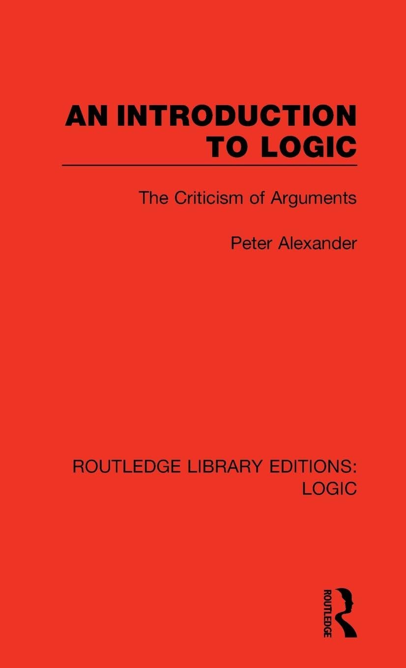 An Introduction to Logic: The Criticism of Arguments (Routledge Library Editions: Logic, 3, Band 3)