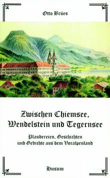 Zwischen Chiemsee, Wendelstein und Tegernsee. Plaudereien, Geschichten und Gedichte aus dem Voralpenland von Otto Brües, Eva Brües | Buch | Zustand gut