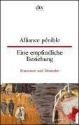 Alliance penible / Eine empfindliche Beziehung. Franzosen und Deutsche. Eine literarische Anthologie.