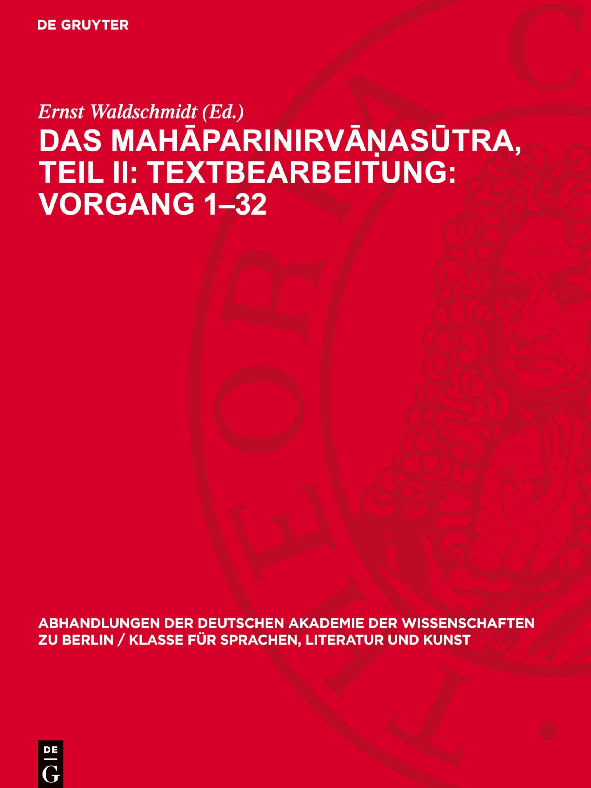 Das Mahāparinirvāṇasūtra, Teil II: Textbearbeitung: Vorgang 1–32: Text in Sanskrit und Tibetisch, verglichen mit dem Pāli nebst einer Übersetzung der ... für Sprachen, Literatur und Kunst, 1950,2)