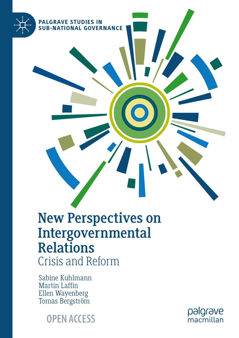 New Perspectives on Intergovernmental Relations: Crisis and Reform (Palgrave Studies in Sub-National Governance)