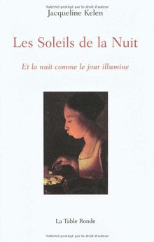 Les soleils de la nuit : et la nuit comme le jour illumine