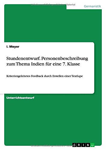 Stundenentwurf. Personenbeschreibung zum Thema Indien für eine 7. Klasse: Kriteriengeleitetes Feedback durch Erstellen einer Textlupe