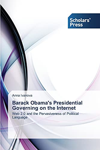 Barack Obama's Presidential Governing on the Internet: Web 2.0 and the Pervasiveness of Political Language