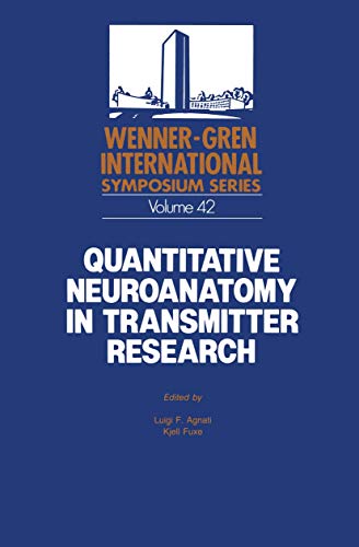 Quantitative Neuroanatomy in Transmitter Research: Proceedings of an International Symposium held at The Wenner-Gren Center, Stockholm,May 3–4, 1984 ... International Symposium Series, 42, Band 42)