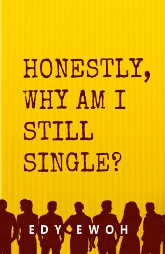 HONESTLY, WHY AM I STILL SINGLE?