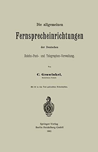 Die allgemeinen Fernsprecheinrichtungen der Deutschen Reichs-Post- und Telegraphen-Verwaltung