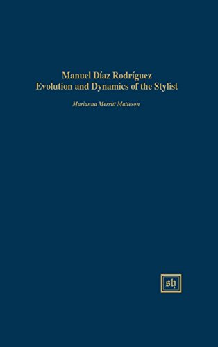MANUEL DÍAZ RODRÍGUEZ: EVOLUTION AND DYNAMICS OF THE STYLIST (Scripta Humanistica)