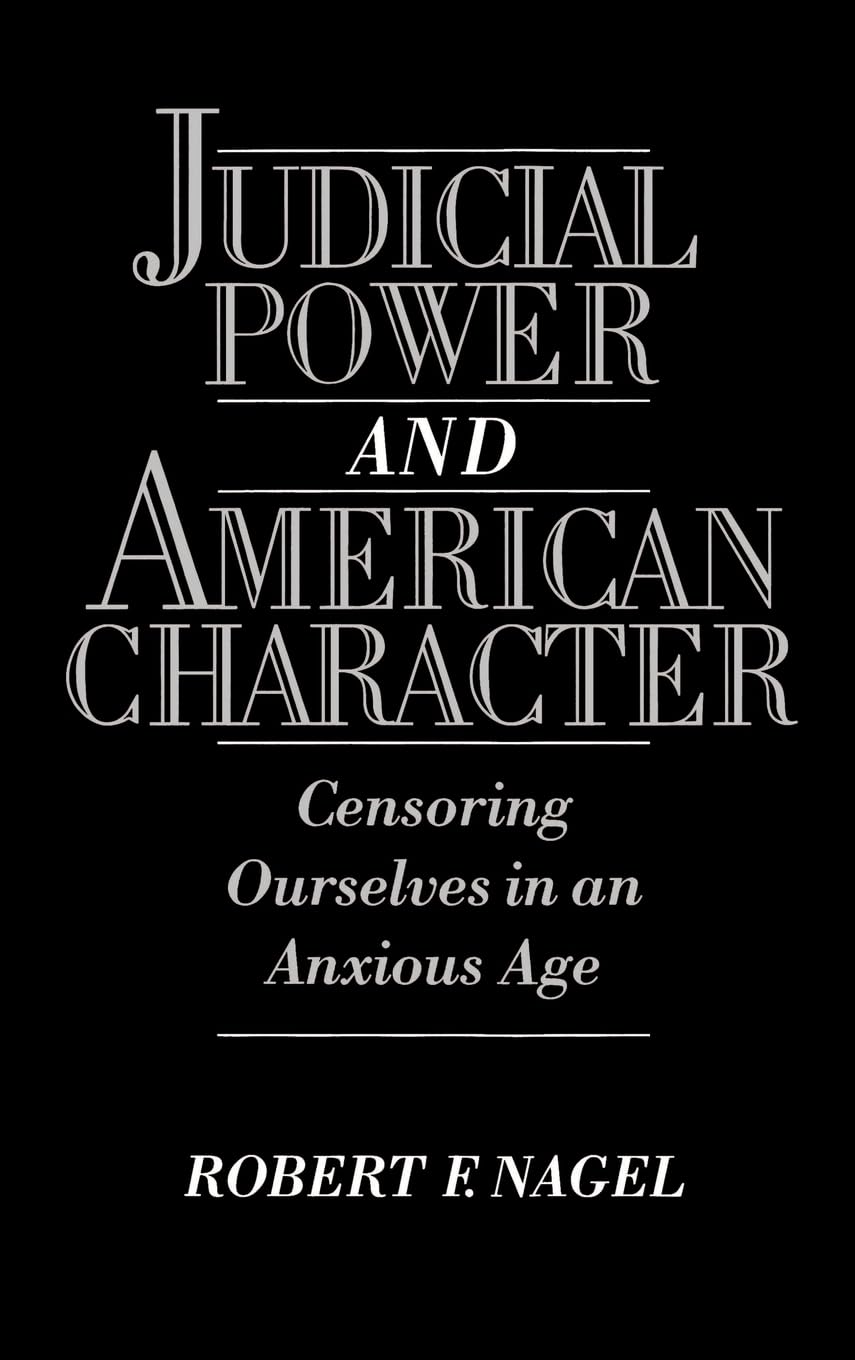 Judicial Power and American Character: Censoring Ourselves in an Anxious Age