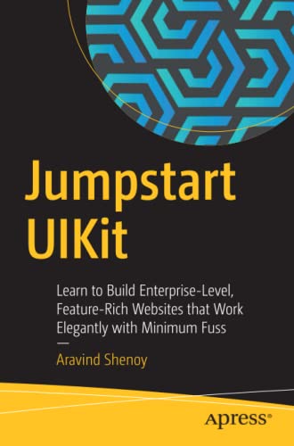 Jumpstart UIKit: Learn to Build Enterprise-Level, Feature-Rich Websites that Work Elegantly with Minimum Fuss