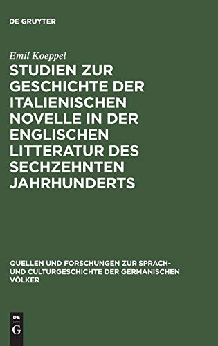 Studien zur Geschichte der italienischen Novelle in der englischen Litteratur des sechzehnten Jahrhunderts (Quellen und Forschungen zur Sprach- und ... der germanischen Völker, 70, Band 70)