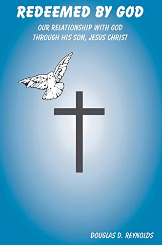 Redeemed by God: Our Relationship with God Through His Son, Jesus Christ