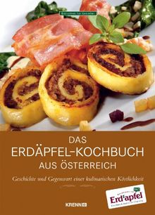 Das Erdäpfel-Kochbuch aus Österreich: Die besten Rezepte und kulinarischen Kostbarkeiten