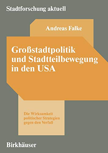 Großstadtpolitik und Stadtteilbewegung in den USA: Die Wirksamkeit Politischer Strategien Gegen den Verfall (Stadtforschung Aktuell) (German Edition) (Stadtforschung aktuell, 16, Band 16)