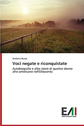 Voci negate e riconquistate: Autobiografie e altre storie di quattro donne afro-americane nell'Ottocento