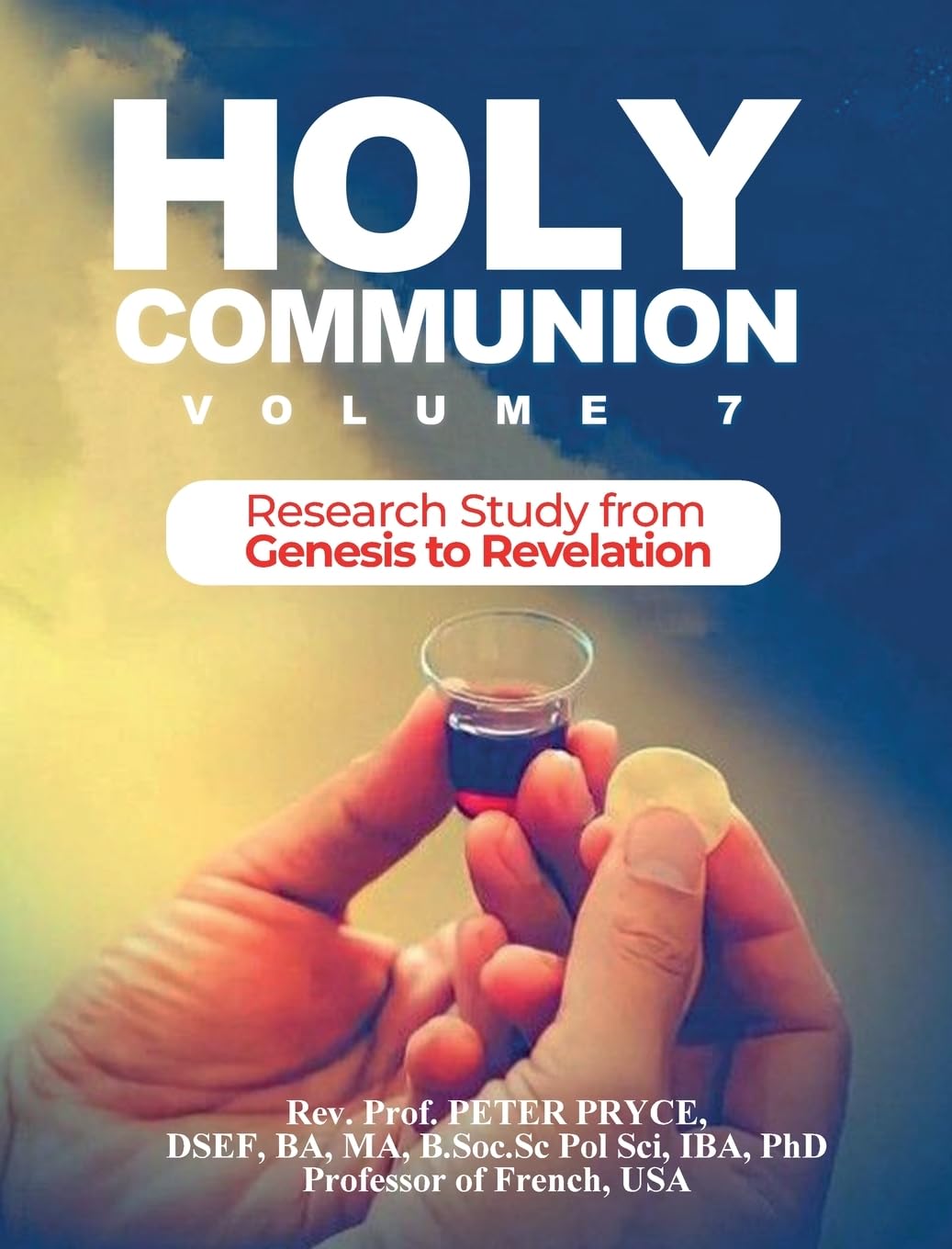 HOLY COMMUNION, VOL. 7: RESEARCH STUDY FROM GENESIS - REVELATION