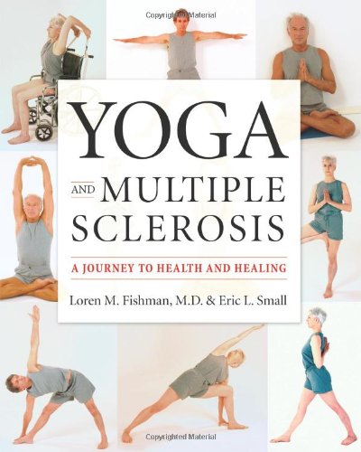 Fishman, Loren M. Yoga And Multiple Sclerosis, A Journey To Health And Healing