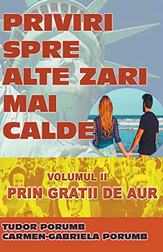 Priviri spre alte zari mai calde: Volumul II: Prin gratii de aur