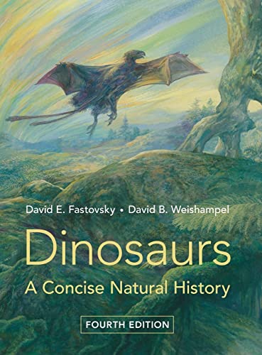 Fastovsky, David E. Dinosaurs, A Concise Natural History