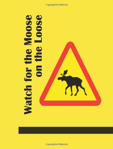 Watch for the Moose on the Loose