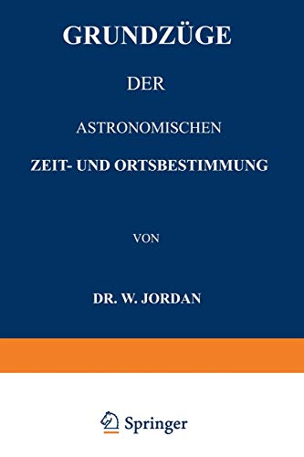 Grundzüge der astronomischen Zeit- und Ortsbestimmung