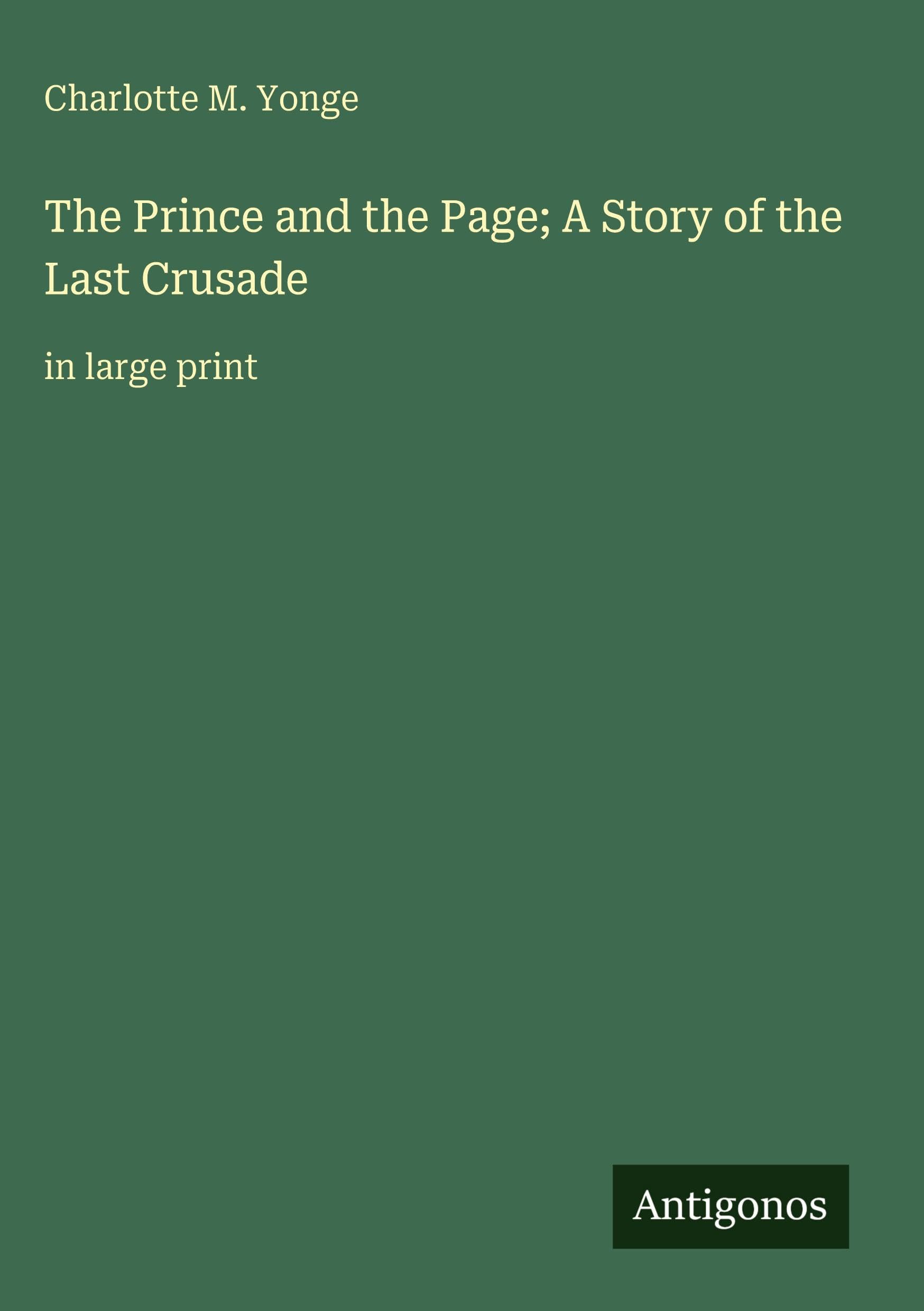 The Prince and the Page; A Story of the Last Crusade: in large print