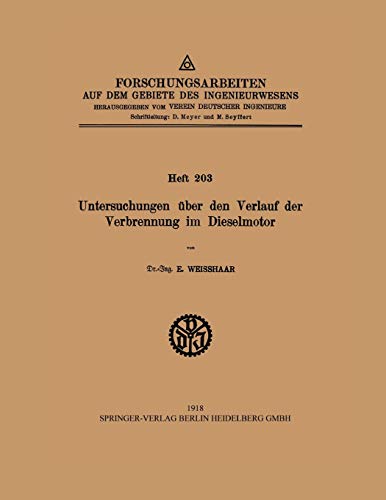 Untersuchungen über den Verlauf der Verbrennung im Dieselmotor (Forschungsarbeiten auf dem Gebiete des Ingenieurwesens, 203, Band 203)