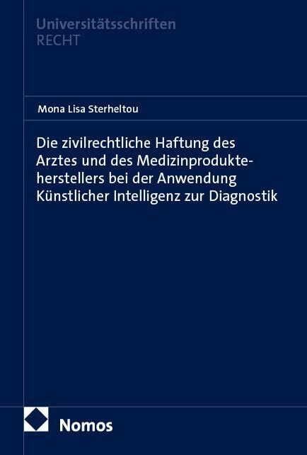 Die zivilrechtliche Haftung des Arztes und des Medizinprodukteherstellers bei der Anwendung Künstlicher Intelligenz zur Diagnostik