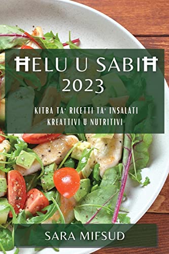 Ħelu u Sabiħ 2023: Kitba ta' Riċetti ta' Insalati Kreattivi u Nutritivi