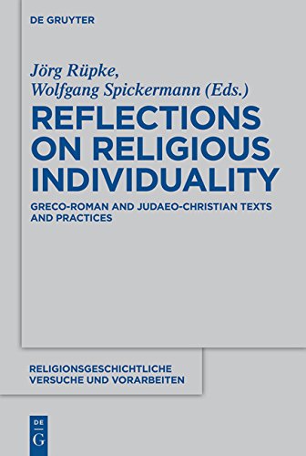 Reflections on Religious Individuality: Greco-Roman and Judaeo-Christian Texts and Practices (Religionsgeschichtliche Versuche und Vorarbeiten, Band 62)