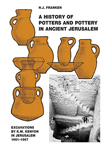 A History of Pottery and Potters in Ancient Jerusalem: Excavations by K.M. Kenyon in Jerusalem 1961-1967