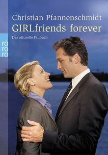 Girlfriends forever. Das offizielle Fanbuch.