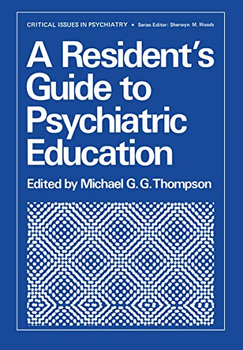 A Resident's Guide to Psychiatric Education (Critical Issues in Psychiatry)