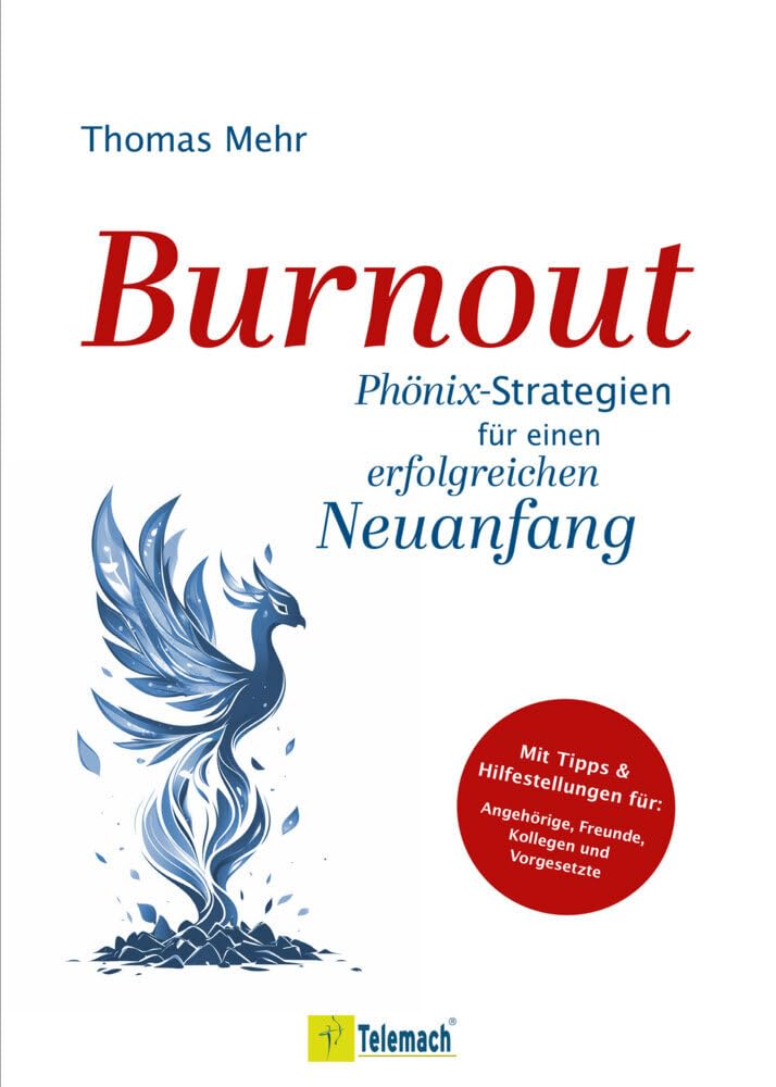 Burnout: Phönix-Strategien für einen erfolgreichen Neuanfang