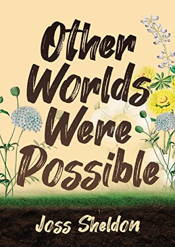 Other Worlds Were Possible