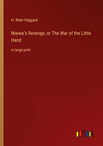 Maiwa¿s Revenge, or The War of the Little Hand: in large print