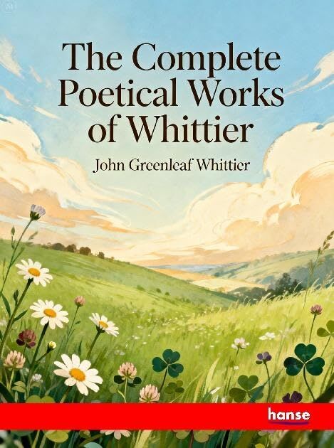 The Complete Poetical Works of Whittier
