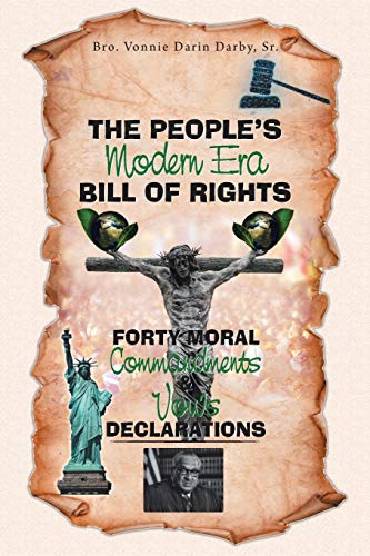 The People’s Modern Era, Bill of Rights, Forty Moral Commandments & Vows Declarations
