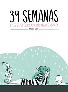 39 semanas : y mis experiencias como madre novata (Ilustración)