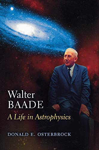 Osterbrock, Donald E. Walter Baade, A Life In Astrophysics