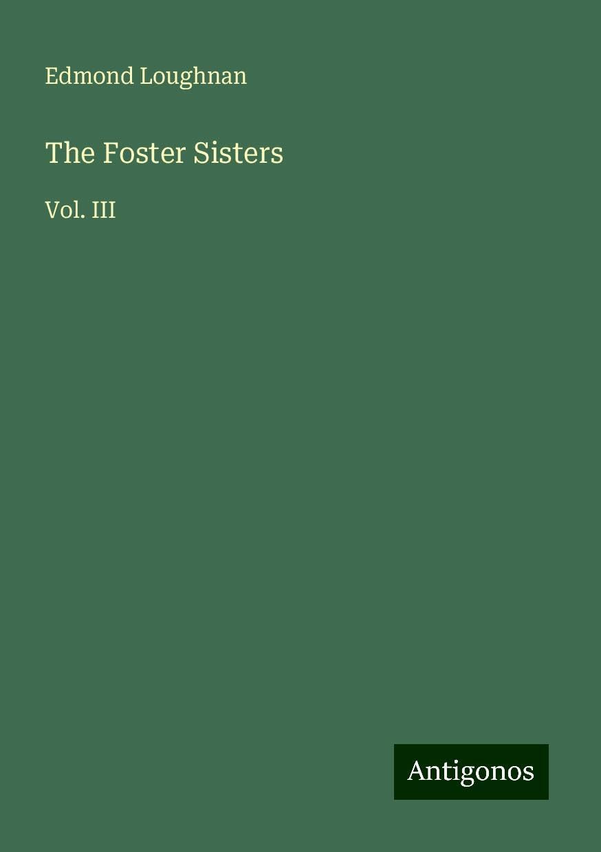 The Foster Sisters: Vol. III