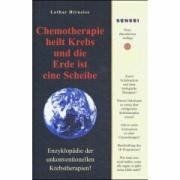 Chemotherapie heilt Krebs und die Erde ist eine Scheibe: Enzyklopädie der unkonventionellen Krebstherapien