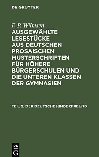Ausgewählte Lesestücke aus deutschen prosaischen Musterschriften für höhere Bürgerschulen und die unteren Klassen der Gymnasien, Der deutsche ... und die unteren Klassen der Gymnasien